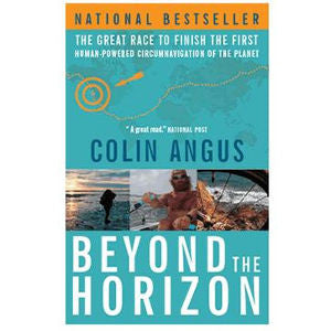 Book: Beyond the Horizon - The Great Race to Finish the First Human Powered Circumnavigation of the Earth | by Colin Angus